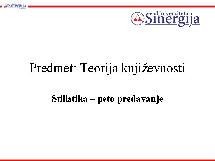 Predmet: Teorija književnosti Stilistika – peto predavanje 