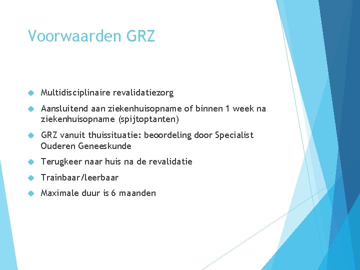 Voorwaarden GRZ Multidisciplinaire revalidatiezorg Aansluitend aan ziekenhuisopname of binnen 1 week na ziekenhuisopname (spijtoptanten)