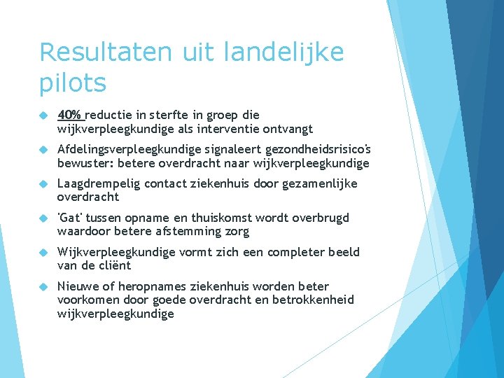 Resultaten uit landelijke pilots 40% reductie in sterfte in groep die wijkverpleegkundige als interventie