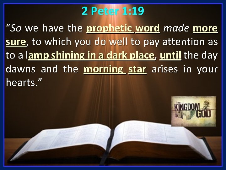 2 Peter 1: 19 “So we have the prophetic word made more sure, to 2 Peter 1: 19 “So we have the prophetic word made more sure, to