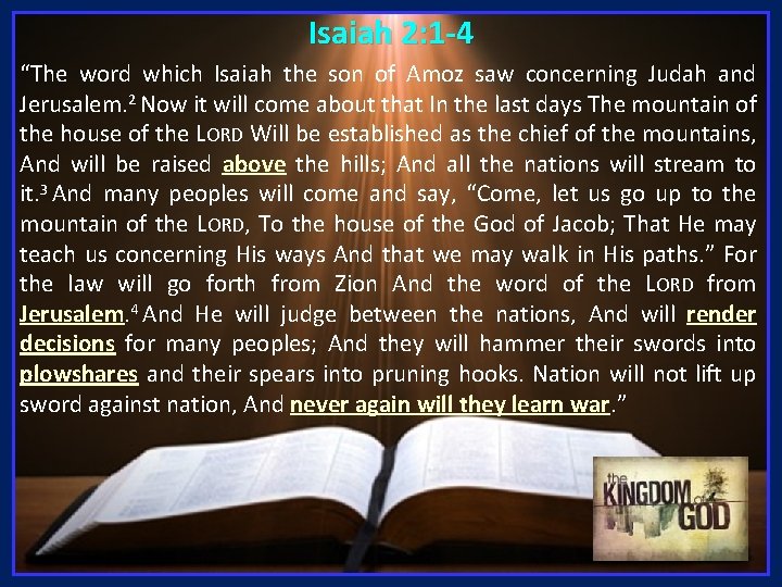 Isaiah 2: 1 -4 “The word which Isaiah the son of Amoz saw concerning