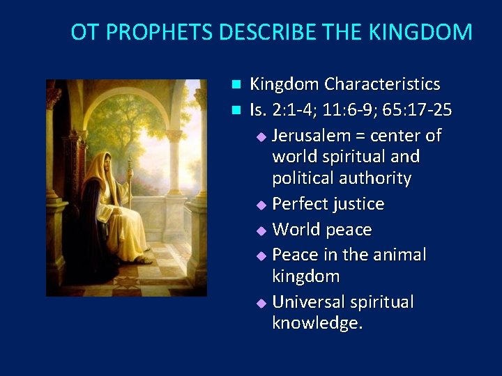 OT PROPHETS DESCRIBE THE KINGDOM n n Kingdom Characteristics Is. 2: 1 -4; 11: