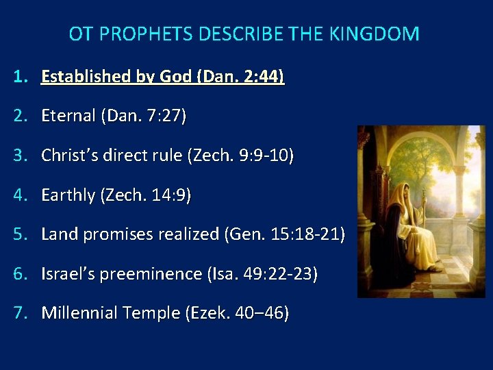 OT PROPHETS DESCRIBE THE KINGDOM 1. Established by God (Dan. 2: 44) 2. Eternal OT PROPHETS DESCRIBE THE KINGDOM 1. Established by God (Dan. 2: 44) 2. Eternal