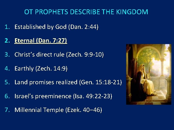 OT PROPHETS DESCRIBE THE KINGDOM 1. Established by God (Dan. 2: 44) 2. Eternal OT PROPHETS DESCRIBE THE KINGDOM 1. Established by God (Dan. 2: 44) 2. Eternal