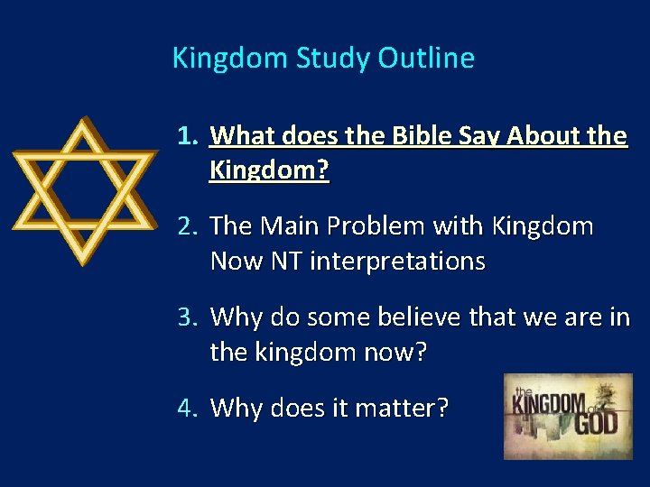 Kingdom Study Outline 1. What does the Bible Say About the Kingdom? 2. The