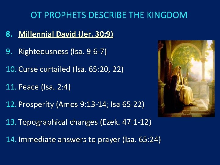 OT PROPHETS DESCRIBE THE KINGDOM 8. Millennial David (Jer. 30: 9) 9. Righteousness (Isa.