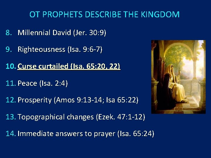 OT PROPHETS DESCRIBE THE KINGDOM 8. Millennial David (Jer. 30: 9) 9. Righteousness (Isa.