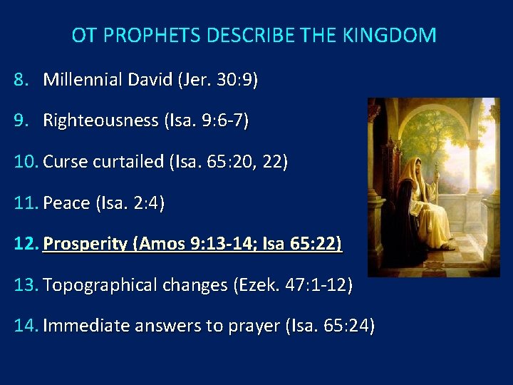 OT PROPHETS DESCRIBE THE KINGDOM 8. Millennial David (Jer. 30: 9) 9. Righteousness (Isa.