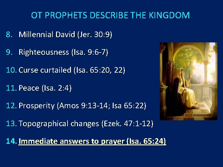 OT PROPHETS DESCRIBE THE KINGDOM 8. Millennial David (Jer. 30: 9) 9. Righteousness (Isa. OT PROPHETS DESCRIBE THE KINGDOM 8. Millennial David (Jer. 30: 9) 9. Righteousness (Isa.