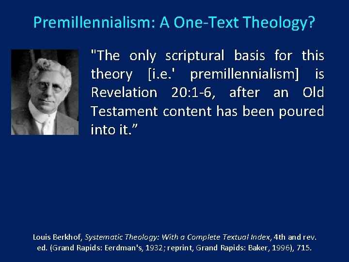 Premillennialism: A One-Text Theology? "The only scriptural basis for this theory [i. e. '