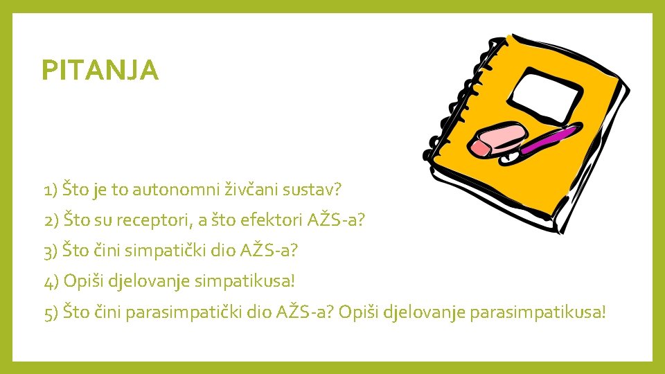 PITANJA 1) Što je to autonomni živčani sustav? 2) Što su receptori, a što