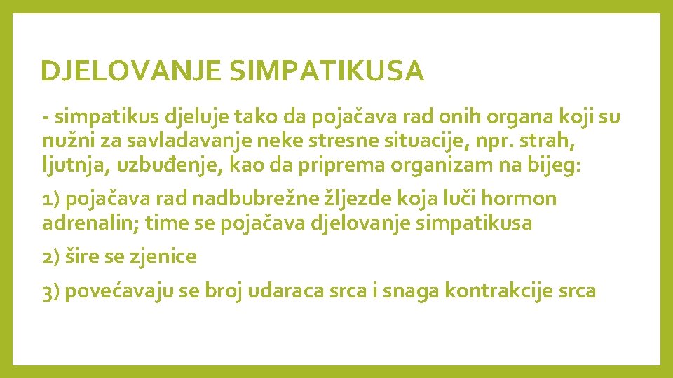 DJELOVANJE SIMPATIKUSA - simpatikus djeluje tako da pojačava rad onih organa koji su nužni