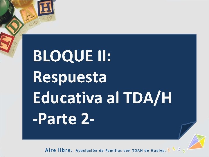 BLOQUE II: Respuesta Educativa al TDA/H -Parte 2 - 
