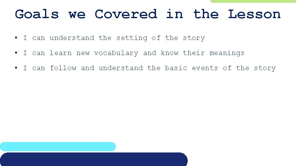 Goals we Covered in the Lesson • I can understand the setting of the
