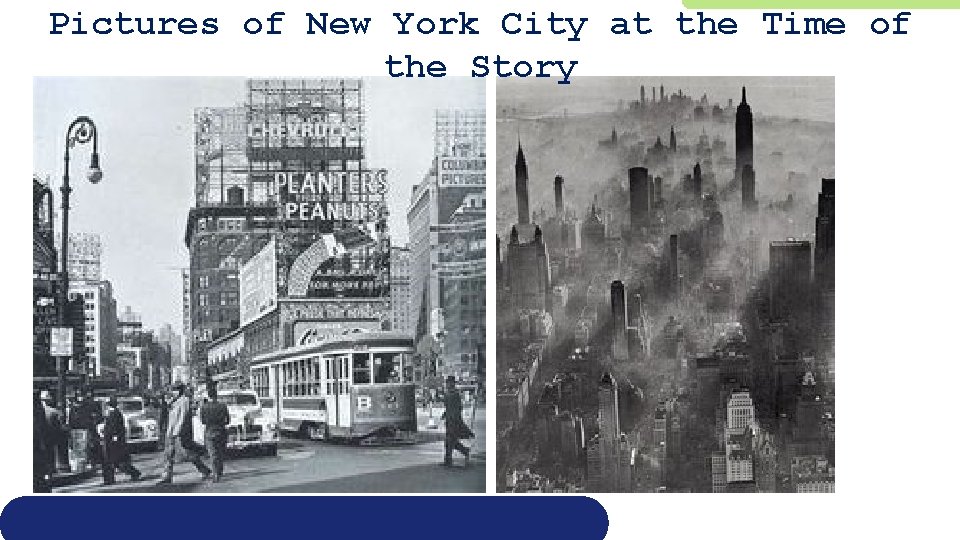 Pictures of New York City at the Time of the Story 