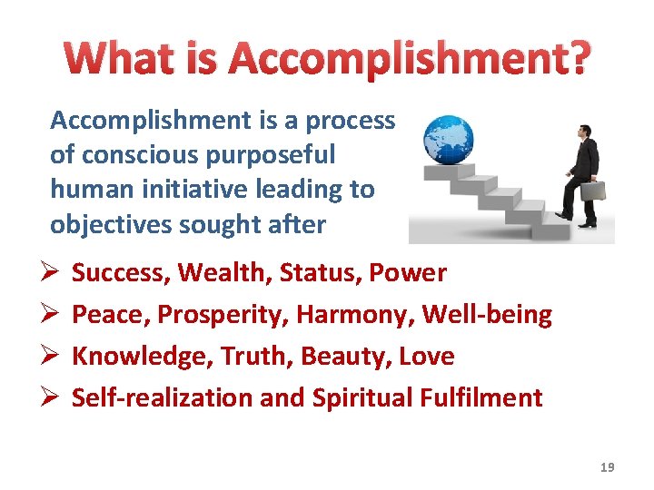 What is Accomplishment? Accomplishment is a process of conscious purposeful human initiative leading to