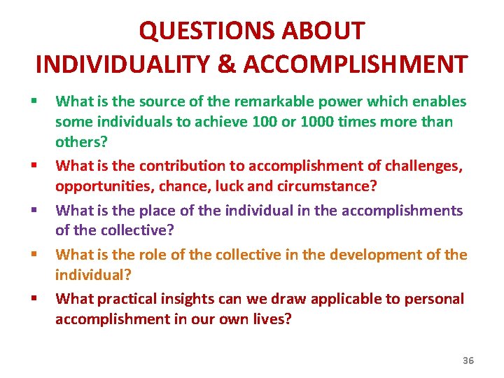 QUESTIONS ABOUT INDIVIDUALITY & ACCOMPLISHMENT § § § What is the source of the