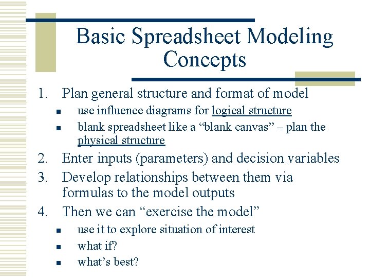 Basic Spreadsheet Modeling Concepts 1. Plan general structure and format of model n n