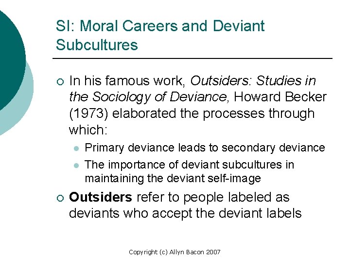 SI: Moral Careers and Deviant Subcultures ¡ In his famous work, Outsiders: Studies in