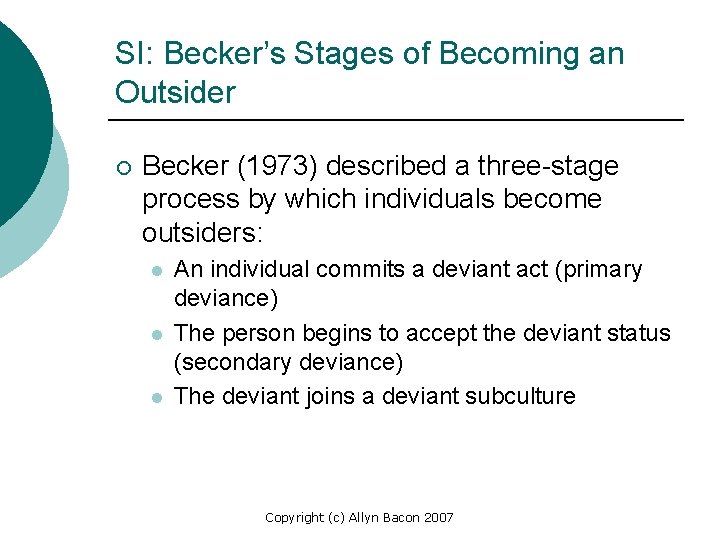 SI: Becker’s Stages of Becoming an Outsider ¡ Becker (1973) described a three-stage process