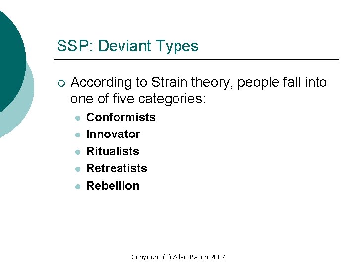 SSP: Deviant Types ¡ According to Strain theory, people fall into one of five