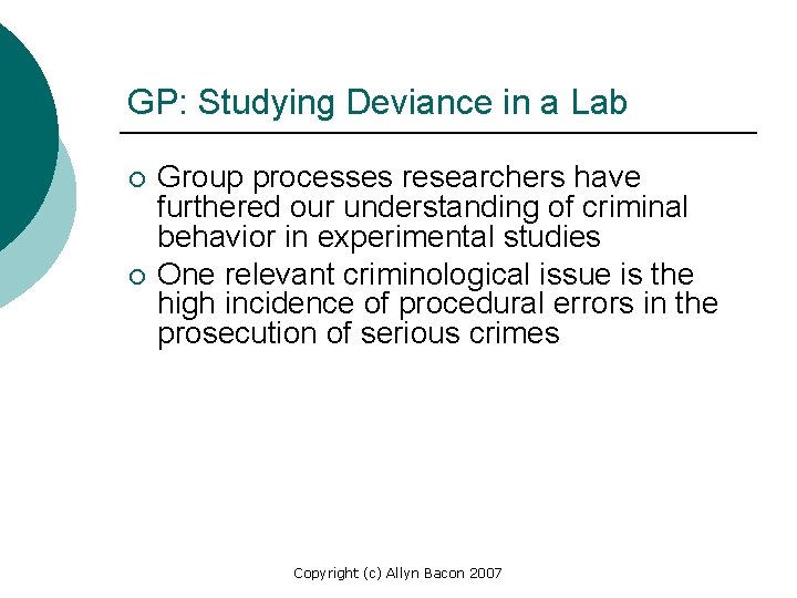GP: Studying Deviance in a Lab ¡ ¡ Group processes researchers have furthered our