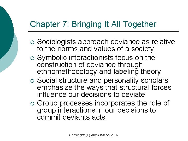 Chapter 7: Bringing It All Together ¡ ¡ Sociologists approach deviance as relative to