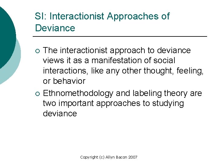 SI: Interactionist Approaches of Deviance ¡ ¡ The interactionist approach to deviance views it