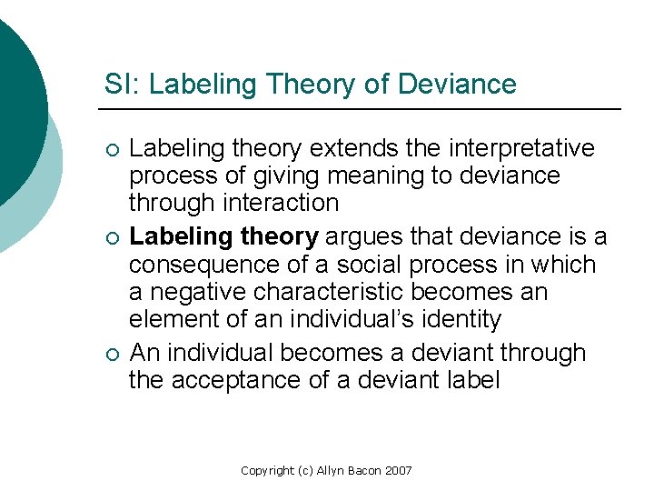 SI: Labeling Theory of Deviance ¡ ¡ ¡ Labeling theory extends the interpretative process