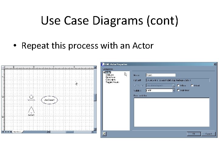 Use Case Diagrams (cont) • Repeat this process with an Actor 