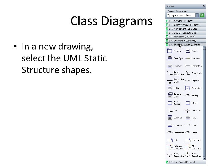 Class Diagrams • In a new drawing, select the UML Static Structure shapes. 