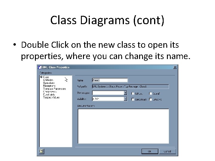 Class Diagrams (cont) • Double Click on the new class to open its properties,