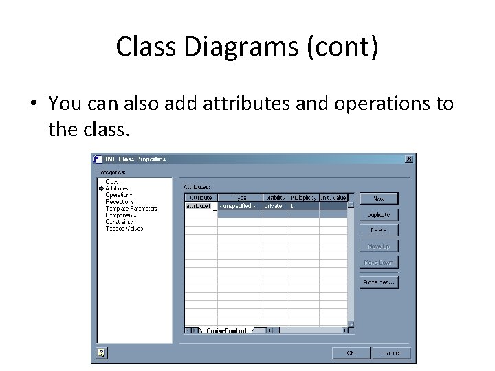 Class Diagrams (cont) • You can also add attributes and operations to the class.