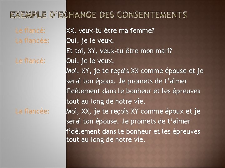 Le fiancé: La fiancée: Le fiancé: La fiancée: XX, veux-tu être ma femme? Oui, Le fiancé: La fiancée: Le fiancé: La fiancée: XX, veux-tu être ma femme? Oui,