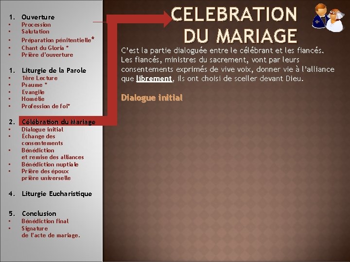1. Ouverture • • • Procession Salutation Préparation pénitentielle* Chant du Gloria * Prière 1. Ouverture • • • Procession Salutation Préparation pénitentielle* Chant du Gloria * Prière
