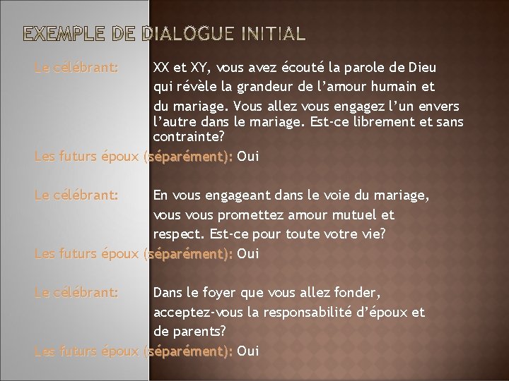 Le célébrant: XX et XY, vous avez écouté la parole de Dieu qui révèle Le célébrant: XX et XY, vous avez écouté la parole de Dieu qui révèle