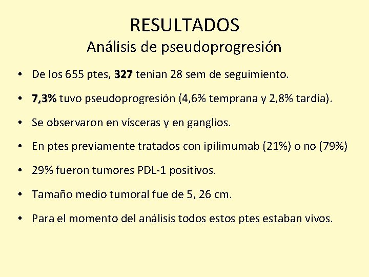 RESULTADOS Análisis de pseudoprogresión • De los 655 ptes, 327 tenían 28 sem de