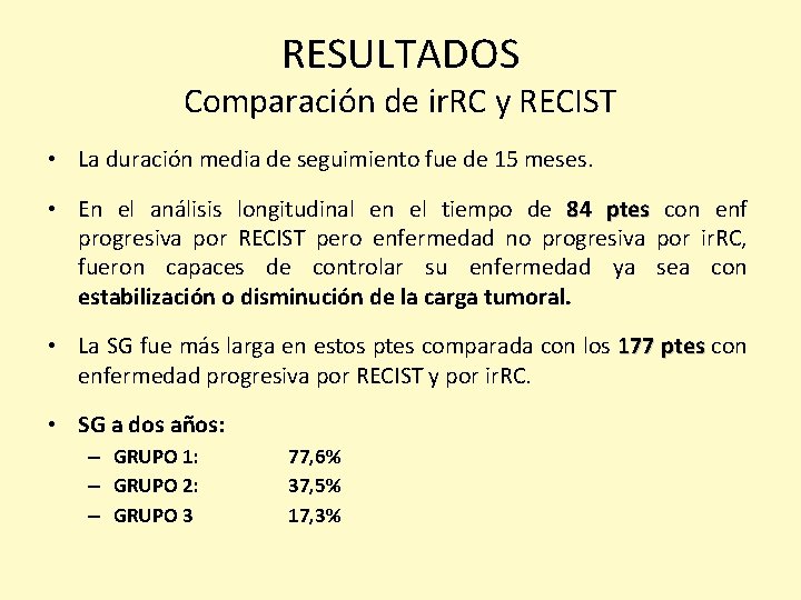 RESULTADOS Comparación de ir. RC y RECIST • La duración media de seguimiento fue