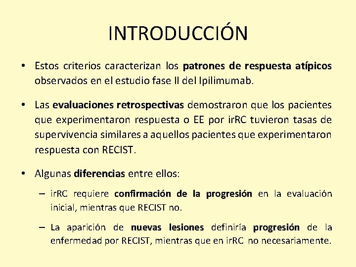 INTRODUCCIÓN • Estos criterios caracterizan los patrones de respuesta atípicos observados en el estudio