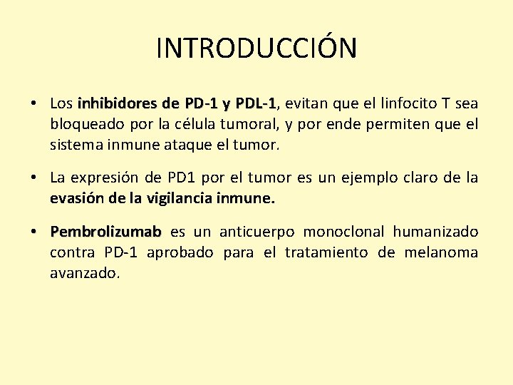 INTRODUCCIÓN • Los inhibidores de PD-1 y PDL-1, PDL-1 evitan que el linfocito T