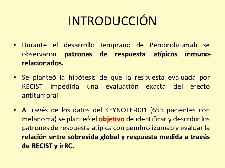 INTRODUCCIÓN • Durante el desarrollo temprano de Pembrolizumab se observaron patrones de respuesta atípicos