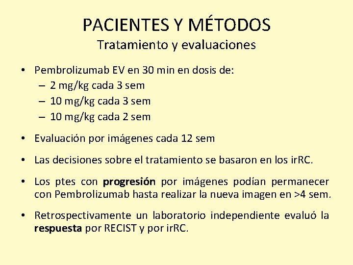 PACIENTES Y MÉTODOS Tratamiento y evaluaciones • Pembrolizumab EV en 30 min en dosis