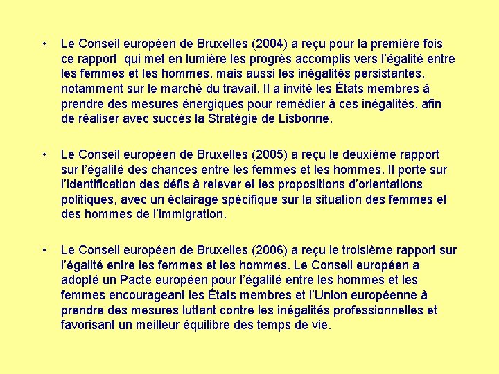  • Le Conseil européen de Bruxelles (2004) a reçu pour la première fois