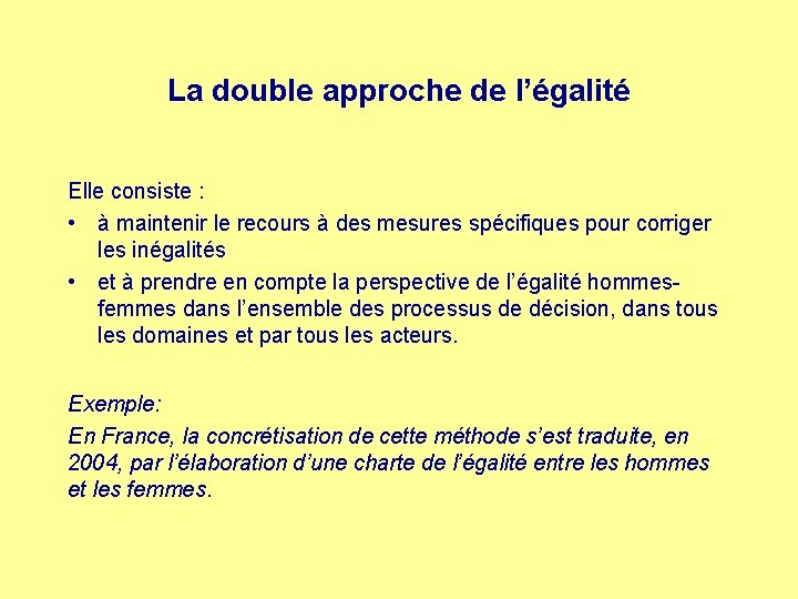 La double approche de l’égalité Elle consiste : • à maintenir le recours à