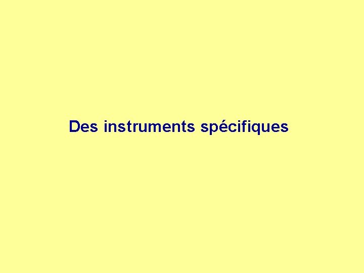 Des instruments spécifiques 