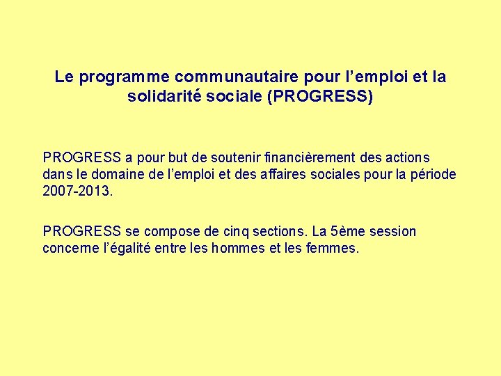 Le programme communautaire pour l’emploi et la solidarité sociale (PROGRESS) PROGRESS a pour but