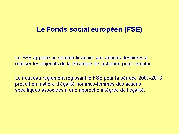 Le Fonds social européen (FSE) Le FSE apporte un soutien financier aux actions destinées