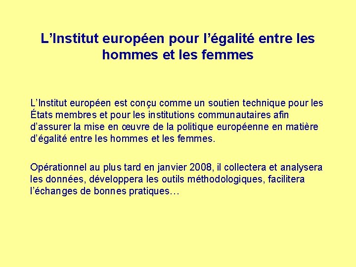 L’Institut européen pour l’égalité entre les hommes et les femmes L’Institut européen est conçu