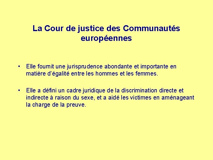 La Cour de justice des Communautés européennes • Elle fournit une jurisprudence abondante et