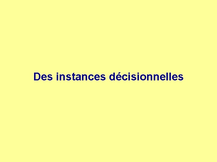 Des instances décisionnelles 